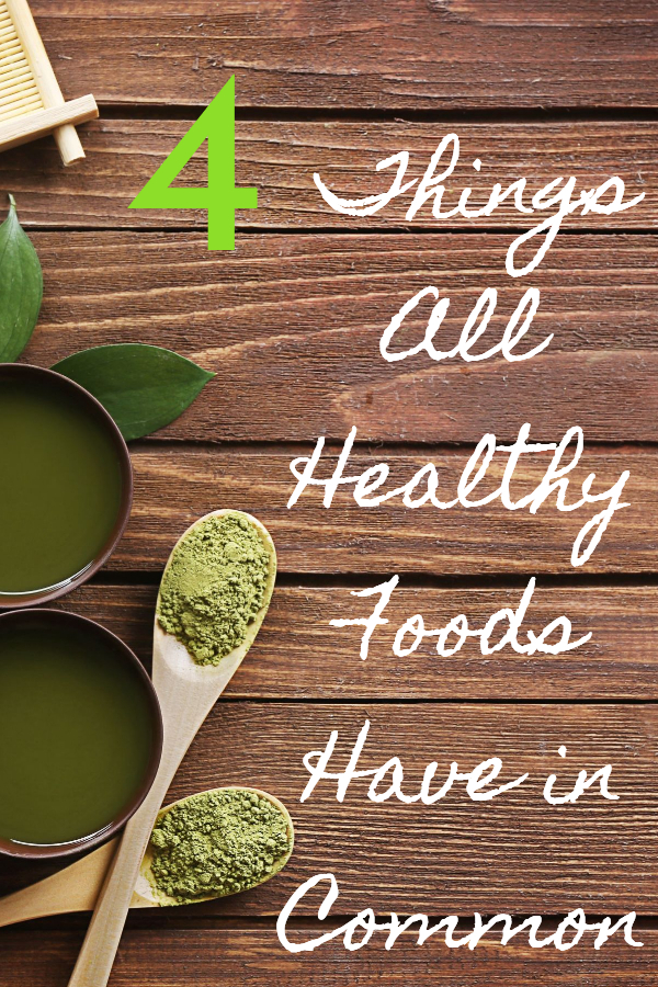 4 things all healthy foods have in common