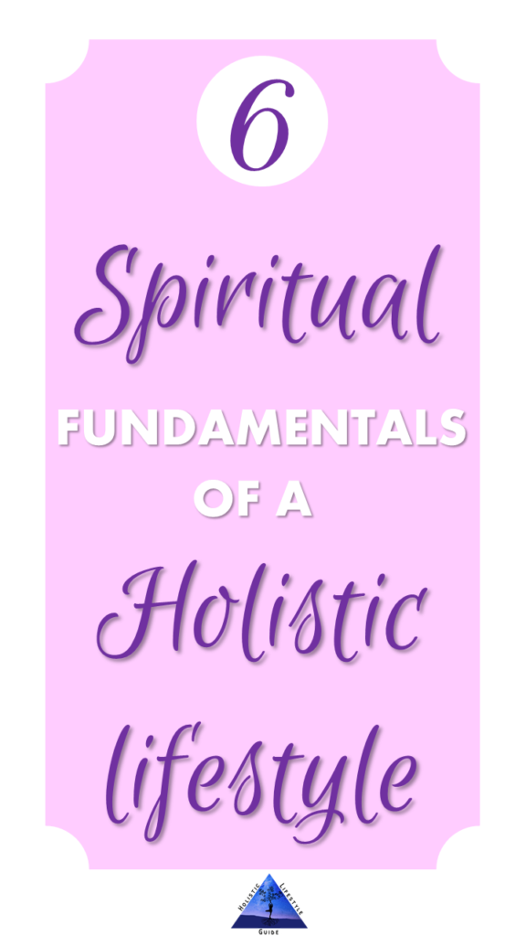 6 spiritual fundamentals of a holistic lifestyle