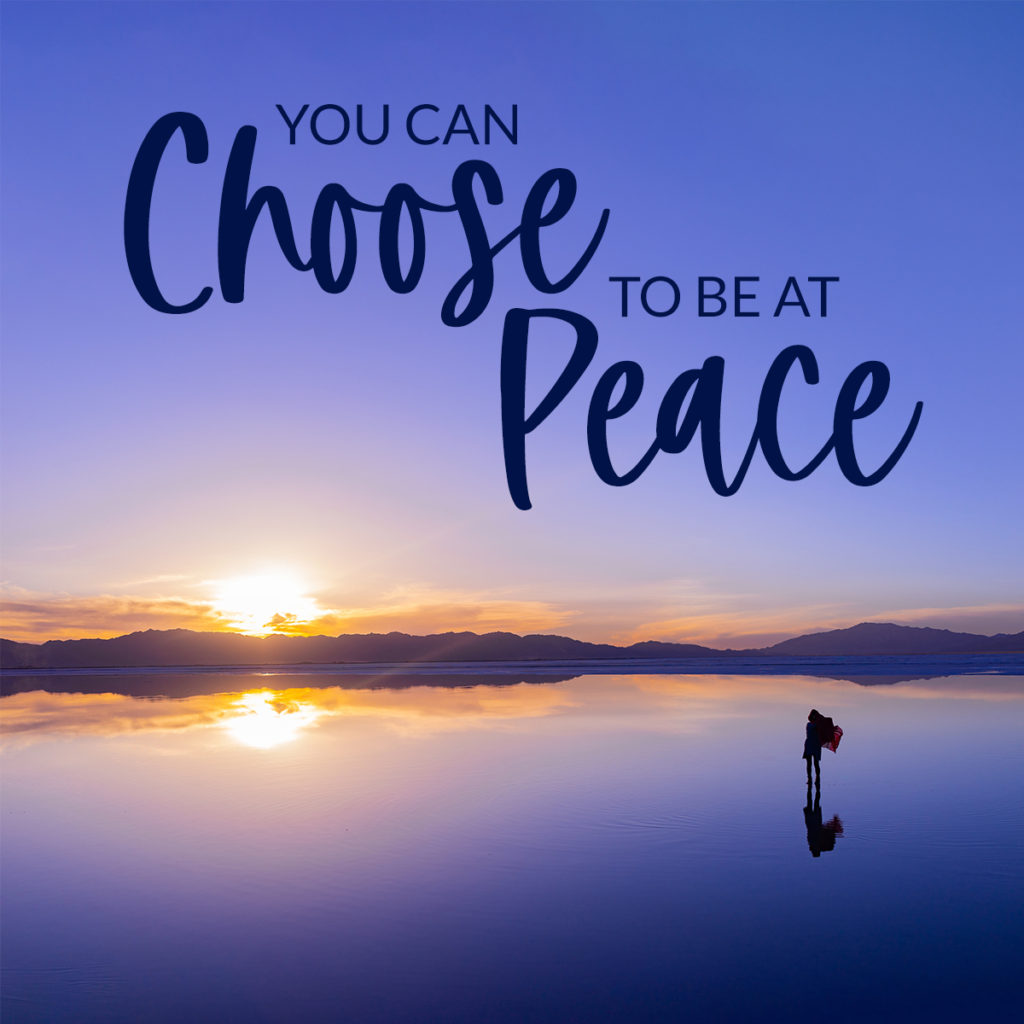 you can choose to be at peace