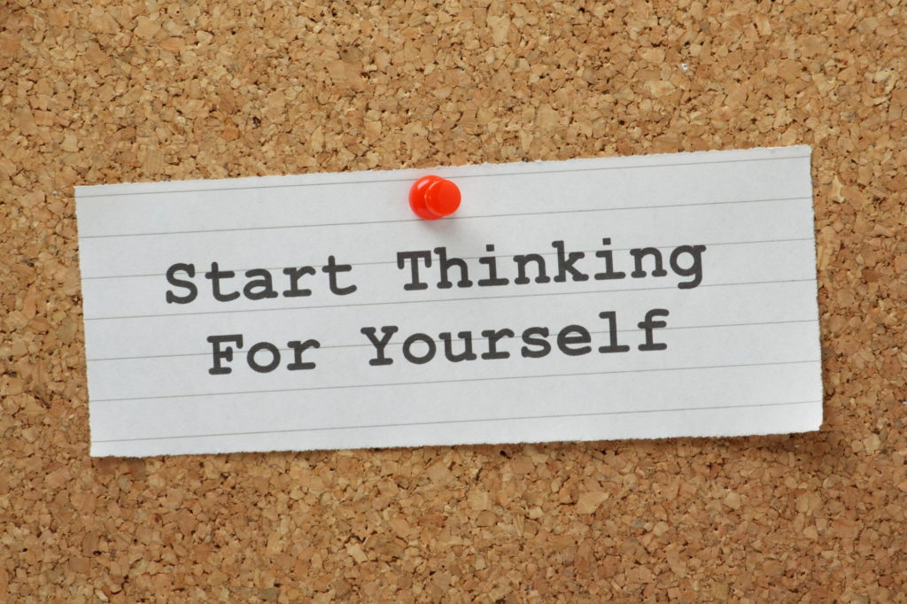 start thinking for yourself