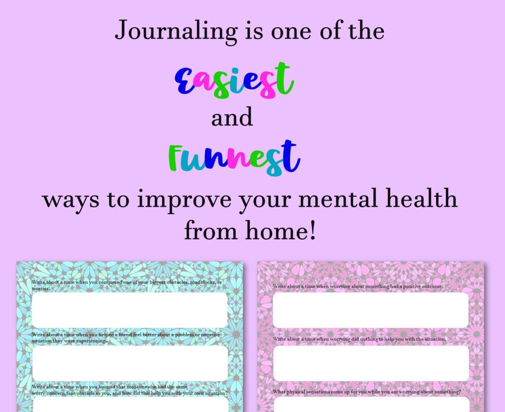 journaling is one of the easiest and funnest ways to improve your mental health from home